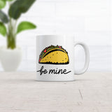 Be Mine Taco Mug Funny Mexican Food Lovers Graphic Novelty Coffee Cup-11oz