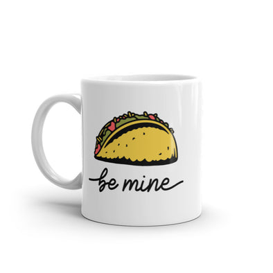 Be Mine Taco Mug Funny Mexican Food Lovers Graphic Novelty Coffee Cup-11oz