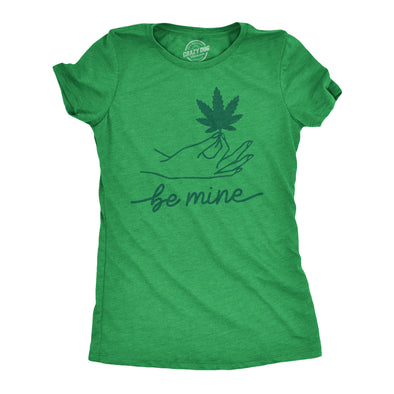 Womens Be Mine Tshirt Funny Pot Leaf Novelty Weed Proposing Graphic Tee For Ladies