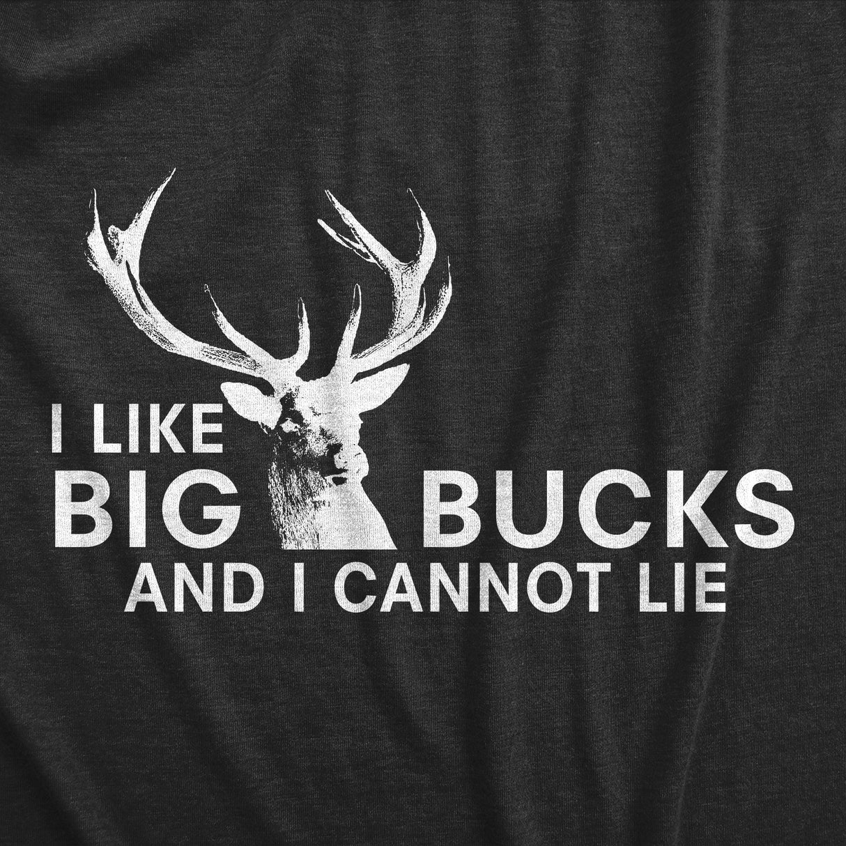 I Like Big Bucks Men's Tshirt