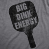 Womens Big Dink Energy T Shirt Funny Pickleball Paddle Adult Joke Tee For Ladies