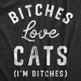 Mens Bitches Love Cats T Shirt Funny Sarcastic Kitten Lovers Text Graphic Joke Tee For Guys