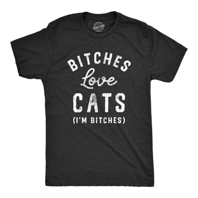 Mens Bitches Love Cats T Shirt Funny Sarcastic Kitten Lovers Text Graphic Joke Tee For Guys
