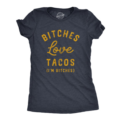 Womens Bitches Love Tacos T Shirt Funny Offensive Taco Lovers Mexican Food Joke Text Tee For Ladies