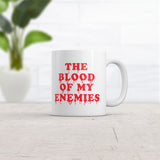 The Blood Of My Enemies Mug Funny Bloody Killer Coffee Cup-11oz