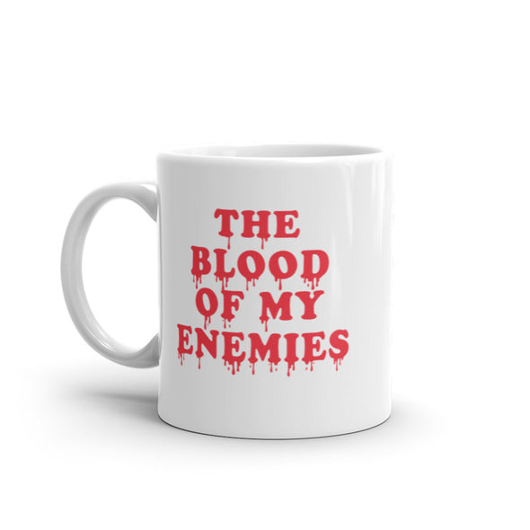 The Blood Of My Enemies Mug Funny Bloody Killer Coffee Cup-11oz