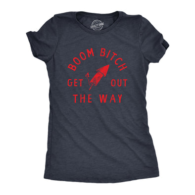 Womens Boom Bitch Get Out The Way T Shirt Funny Sarcastic Fourth Of July Firework Rocket Tee For Ladies