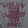 Womens Boss Like Cranberry Sauce T Shirt Funny Thanksgiving Dinner Tee For Ladies