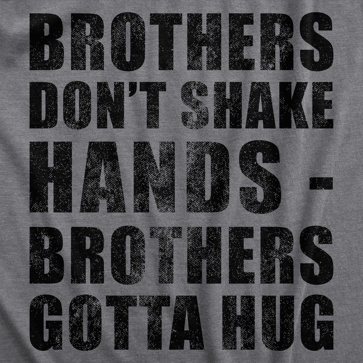 Mens Brothers Dont Shake Hands Brothers Gotta Hug T Shirt Funny Siblings Tee for Guys