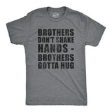 Mens Brothers Dont Shake Hands Brothers Gotta Hug T Shirt Funny Siblings Tee for Guys