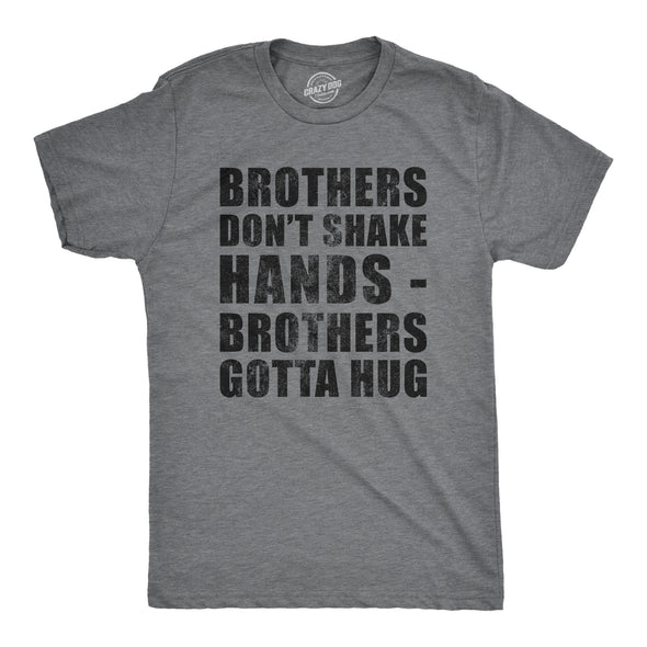 Mens Brothers Dont Shake Hands Brothers Gotta Hug T Shirt Funny Siblings Tee For Guys