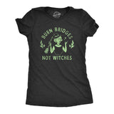 Womens Burn Bridges Not Witches T Shirt Funny Halloween Party Witch Lovers Tee for Ladies