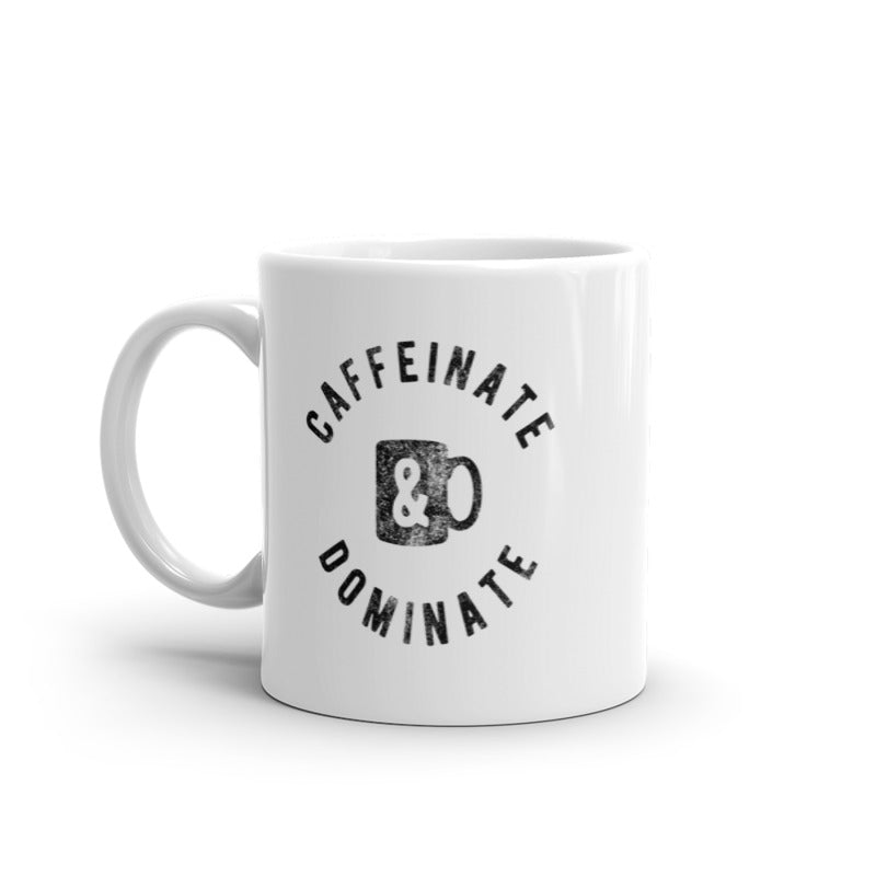 Caffeinate And Dominate Mug Funny Caffeine Lovers Coffee Cup-11oz