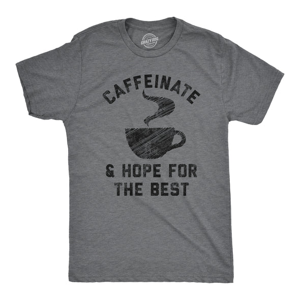 Mens Caffeinate And Hope For The Best Tshirt Funny Coffee Lovers Novelty Graphic Tee For Guys