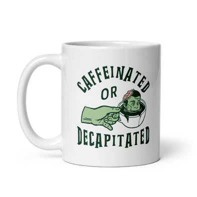 Caffeinated Or Decapitated Mug Funny Killer Coffee Lover Cup -11oz