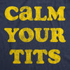 Mens Calm Your Tits T Shirt Funny Sarcastic Silly Advice Tee For Guys