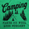 Womens Camping Makes Me Feel Less Murdery T Shirt Funny Cool Sarcastic Camp Top