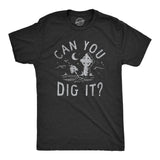 Mens Can You Dig It T Shirt Funny Spooky Cemetary Grave Digging Tee for Guys