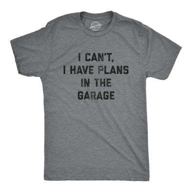Mens I Can't I Have Plans In The Garage Tshirt Funny Sarcastic Car Mechanic Graphic Novelty Tee For Guys