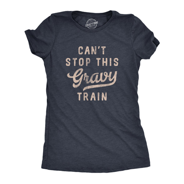 Womens Cant Stop This Gravy Train T Shirt Funny Thanksgiving Dinner Lover Tee For Ladies