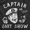 Mens Captain Of The Shit Show T Shirt Funny Crazy Partying Drinking Tee For Guys