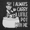 I Always Carry A Little Pot With Me Men's Tshirt
