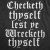Womens Checketh Thyself Lest Ye Wrecketh Thyself T Shirt Funny Archaic Quote Tee For Ladies