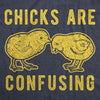 Mens Chicks Are Confusing Tshirt Funny Sarcastic Easter Baby Chicken Graphic Novelty Tee For Guys