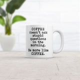 Coffee Doesnt Ask Stupid Questions Mug Funny Sarcastic Caffeine Lovers Novelty Cup-11oz