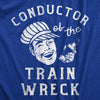 Mens Conductor Of The Train Wreck T Shirt Funny Drinking Partying Tee For Guys
