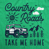 Mens Country Roads Take Me Home T Shirt Funny Nature Lovers Offroad Exploring Adventure Tee For Guys