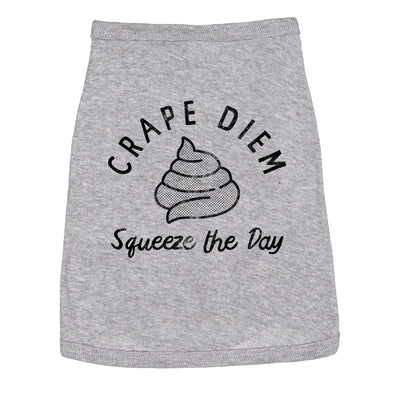 Crape Diem Squeeze The Day Dog Shirt Funny Sarcastic Positivity Quote Poop Joke Novelty Tee For Puppies
