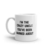 The Crazy Uncle Youve Been Warned About Mug Funny Family Humor Novelty Coffee Cup-11oz