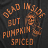 Womens Dead Inside But Pumpkin Spiced T Shirt Funny Fall Autumn Coffee Flavor Lovers Tee For Ladies
