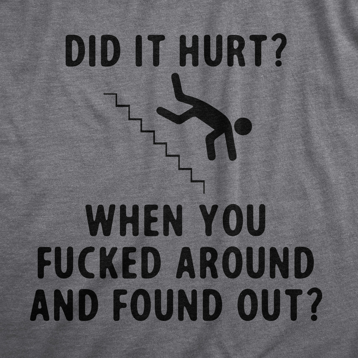 Mens Funny T Shirts Did It Hurt When You Fucked Around and Found Out Sarcastic Graphic Tee for Men