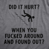 Mens Funny T Shirts Did It Hurt When You Fucked Around and Found Out Sarcastic Graphic Tee for Men