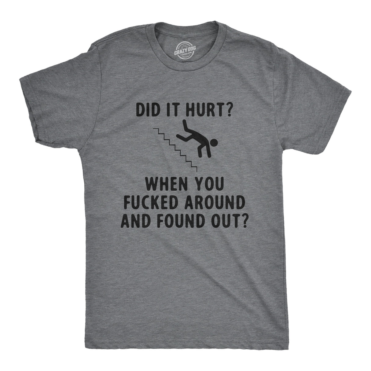 Mens Funny T Shirts Did It Hurt When You Fucked Around and Found Out Sarcastic Graphic Tee for Men