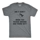 Mens Funny T Shirts Did It Hurt When You Fucked Around and Found Out Sarcastic Graphic Tee for Men