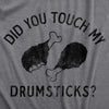 Womens Did You Touch My Drumsticks T Shirt Funny Thanksgiving Turkey Dinner Tee For Ladies