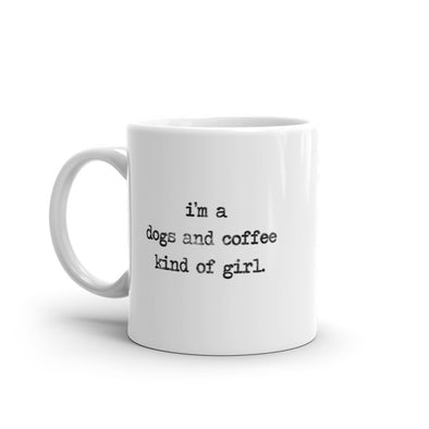 Im A Dogs And Coffee Kind Of Girl Mug Funny Puppy Caffeine Lovers Novelty Cup-11oz