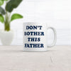 Dont Bother This Father Mug Funny Sarcastic Fathers Day Gift Novelty Cup-11oz