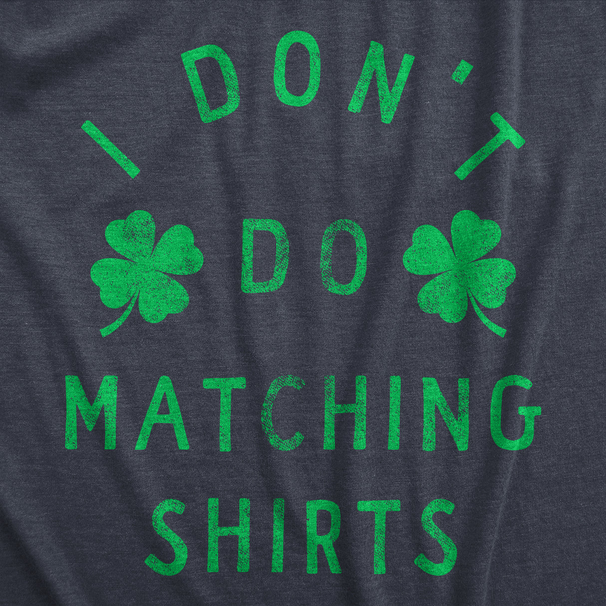 Mens Funny T Shirts I Dont Do Matching Shirts St Patricks Day Shirt for Guys