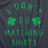 Mens Funny T Shirts I Dont Do Matching Shirts St Patricks Day Shirt for Guys