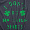 Mens I Dont Do Matching Shirts T Shirt Funny St Pattys Day Parade Couples Joke Tee For Guys