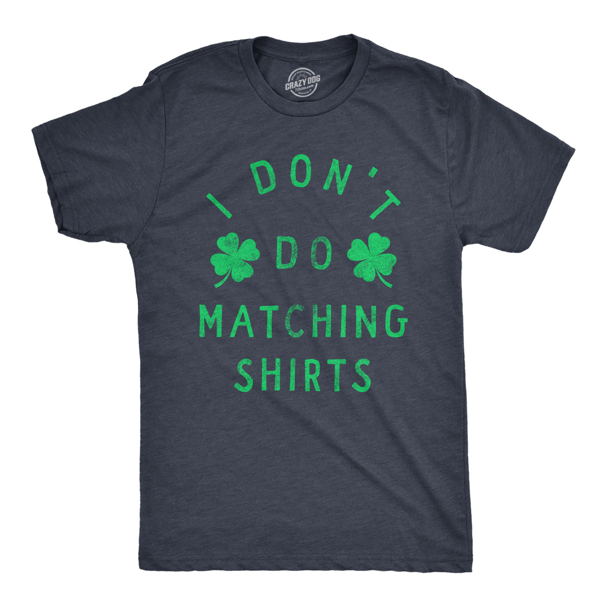 Mens Funny T Shirts I Dont Do Matching Shirts St Patricks Day Shirt for Guys