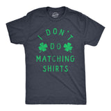 Mens Funny T Shirts I Dont Do Matching Shirts St Patricks Day Shirt for Guys