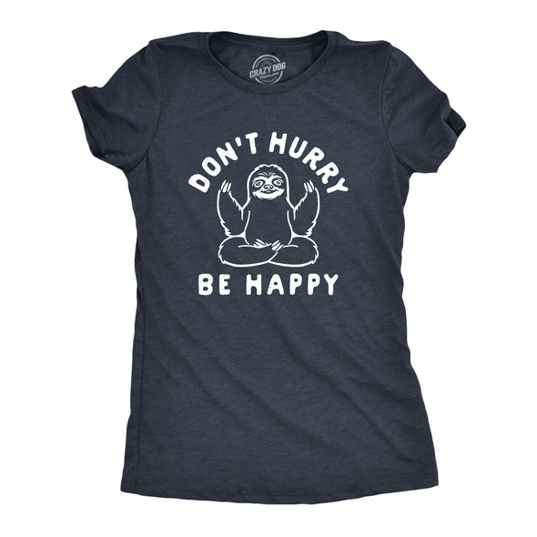 Womens Dont Hurry Be Happy T Shirt Funny Zen Sloth Meditate Graphic Novelty Tee For Ladies
