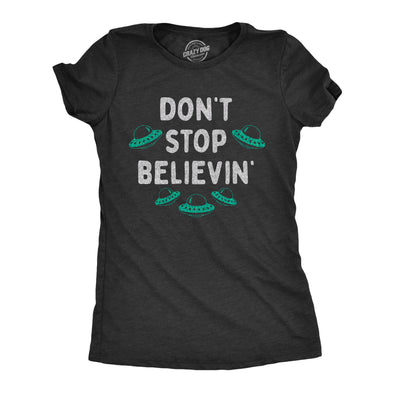 Womens Dont Stop Believin T Shirt Funny UFO Area 51 Alien Graphic Novelty Tee For Ladies
