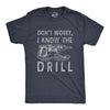 Mens Dont Worry I Know The Drill T Shirt Funny Handy Man Mechanic Tool Tee For Guys