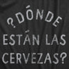 Mens Donde Estan Las Cervezas T Shirt Funny Spanish Cinco De Mayo Beer Drinking Text Graphic Tee For Guys